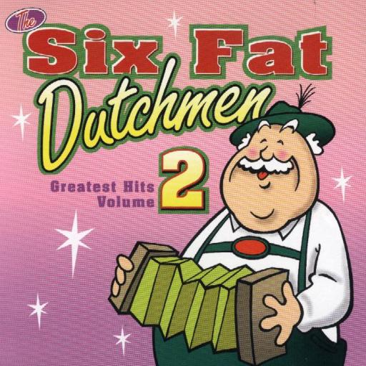 Six Fat Dutchmen Vol. 2 " Greatest Hits " - Click Image to Close